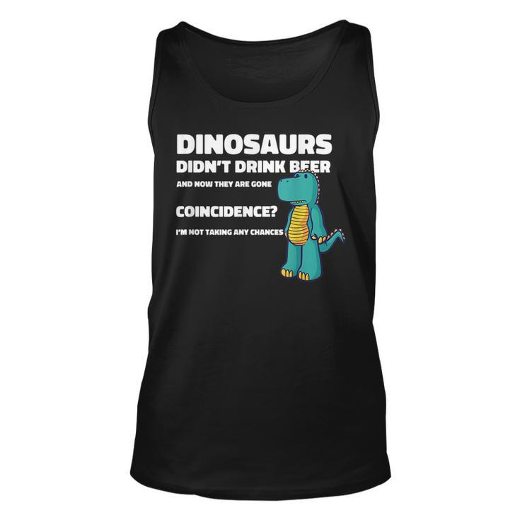 Dinosaurs Didnt Drink Alcohol Dino Dinosaur Funny Drinking  Unisex Tank Top