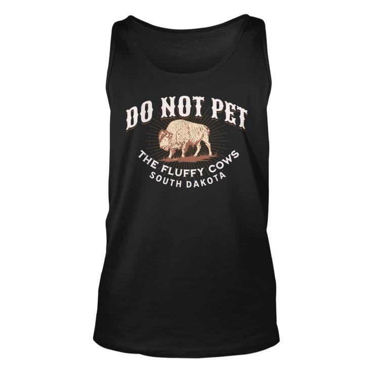 Do Not Pet The Fluffy Cows South Dakota Quote Funny Bison  Unisex Tank Top
