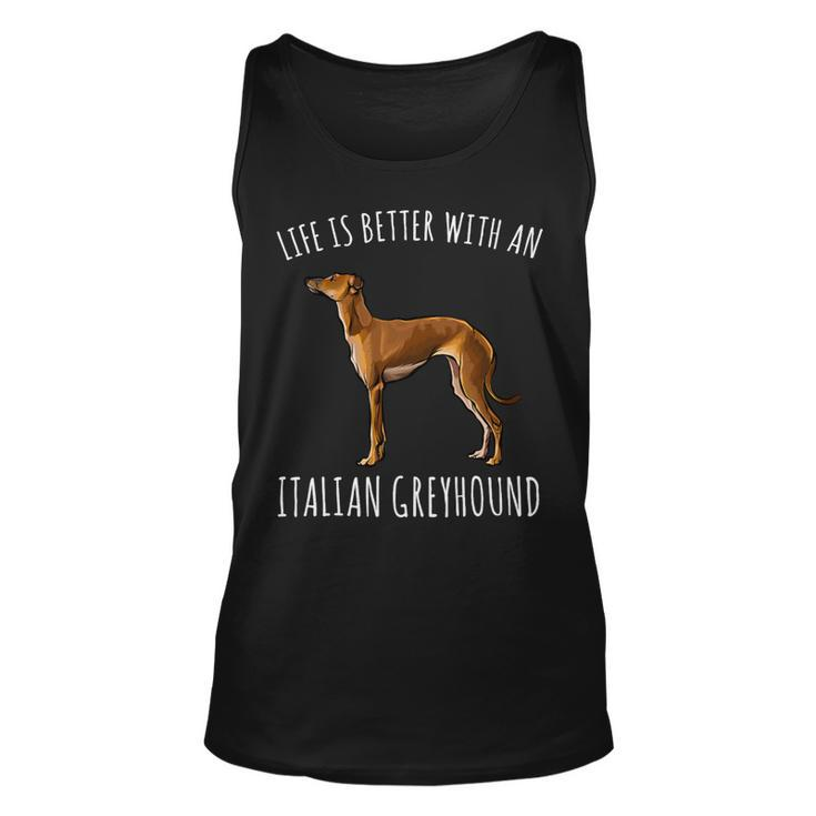 Dog Grayhound Life Is Better With A Italian Greyhound Dog Lover 21 Unisex Tank Top