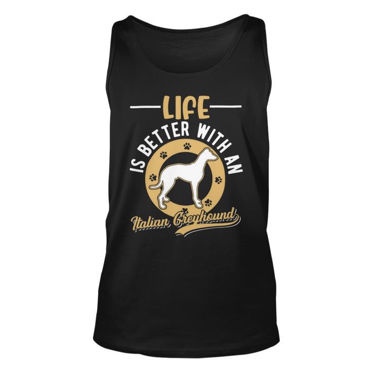 Dog Grayhound Life Is Better With An Italian Greyhound 23 Unisex Tank Top