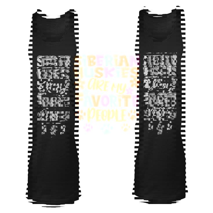 Dog Husky Siberian Huskies Are My Favorite People Siberian Husky Owner Unisex Tank Top