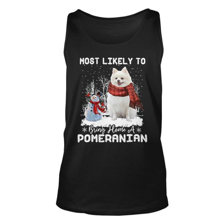 Dog Pomeranian Most Likely To Bring Home A Pomeranian Funny Xmas Dog Lover Unisex Tank Top