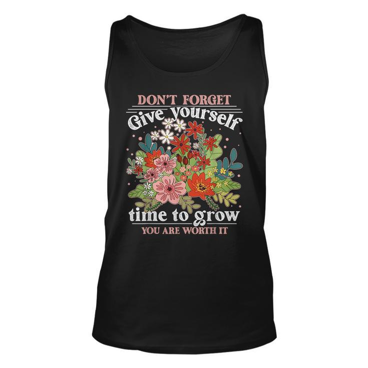 Dont Forget Give Yourself Time To Grow Inspirational Quote Inspirational Quote Tank Top