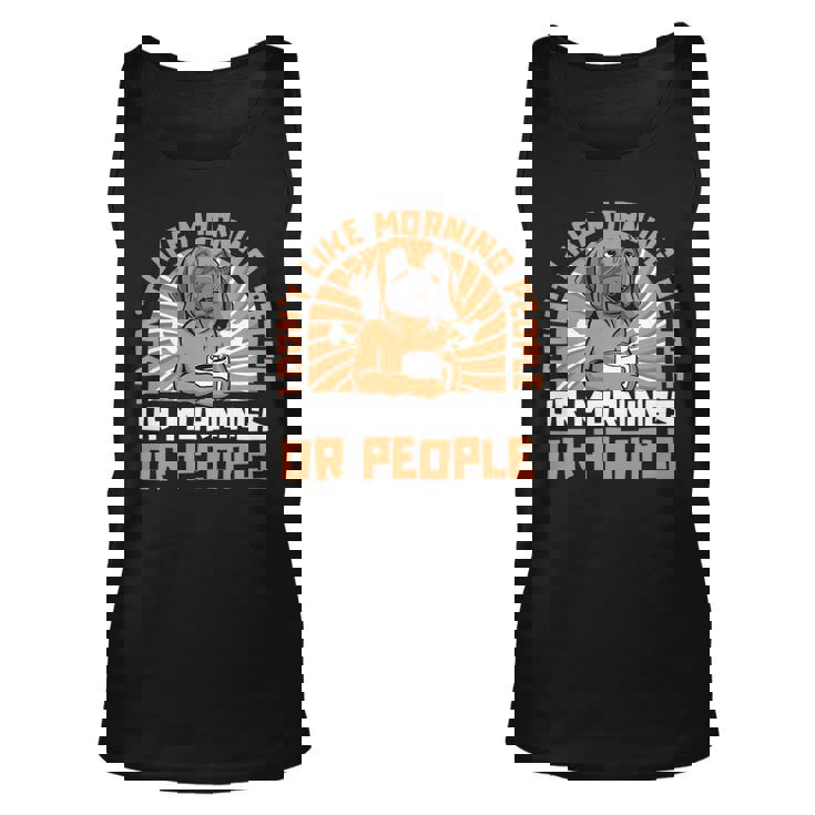 Dont Like Morning People Or Mornings Or People Great Dane Unisex Tank Top