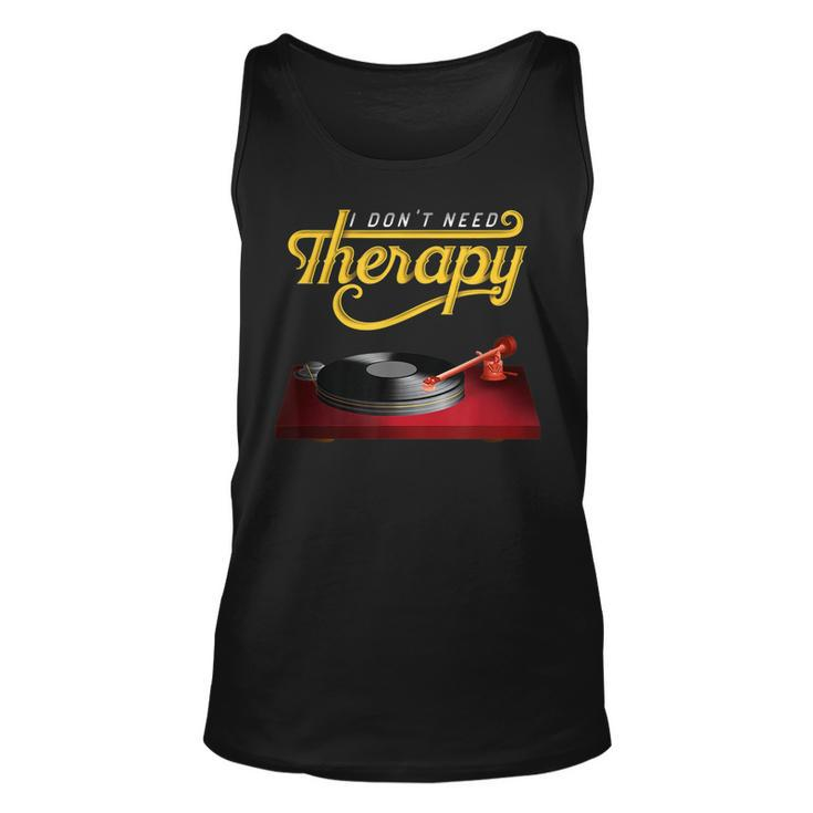 I Dont Need Therapy Vinyl Record Turntable Vinyl Tank Top