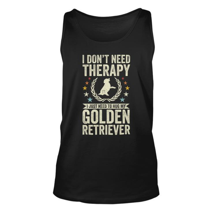 Dont Need Therapy Just Hug My Golden Retriever Unisex Tank Top