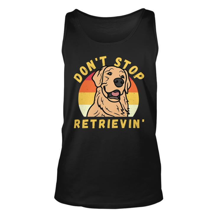 Dont Stop Retrieving Funny Retro Golden Retriever Dog Owner Unisex Tank Top