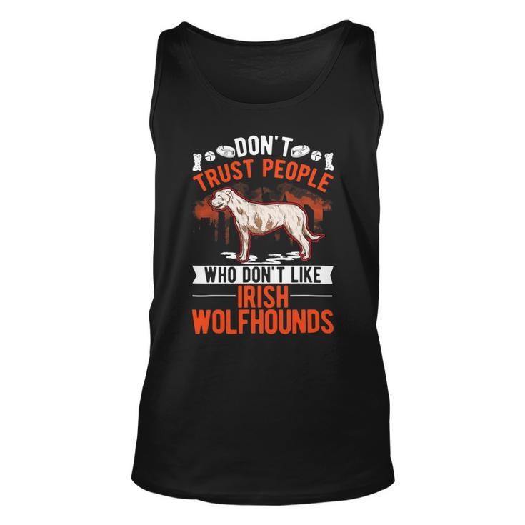 Dont Trust People Who Dont Like Irish Wolfhounds Unisex Tank Top