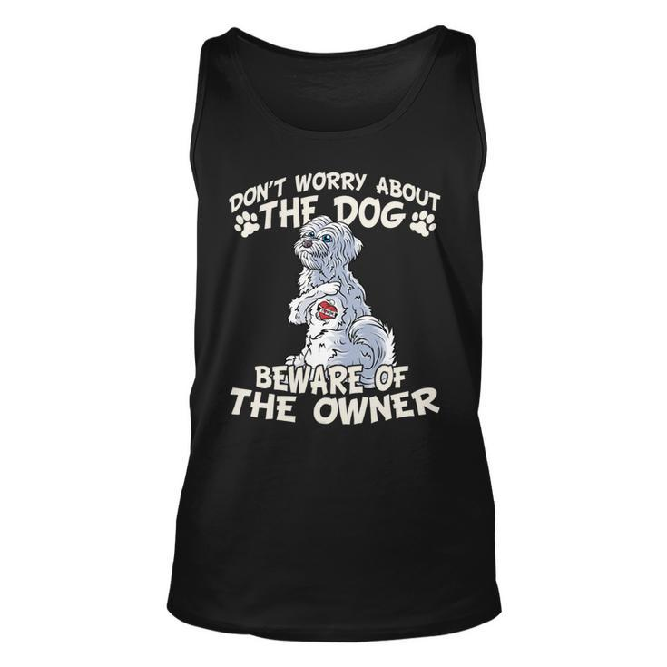 Dont Worry About The Dog Worry About The Owner Havanese Unisex Tank Top