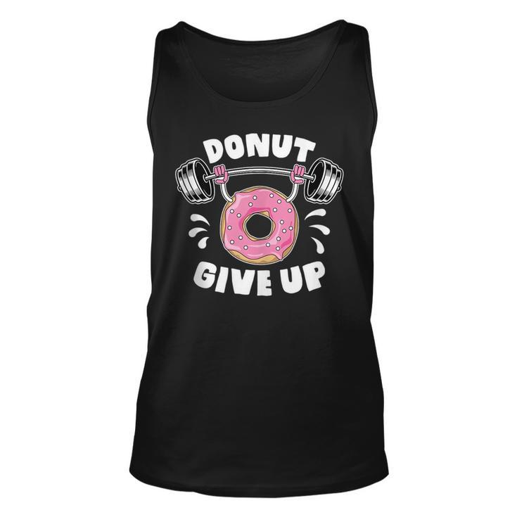 Donut Give Up Pun Motivational Bodybuilding Workout  Unisex Tank Top