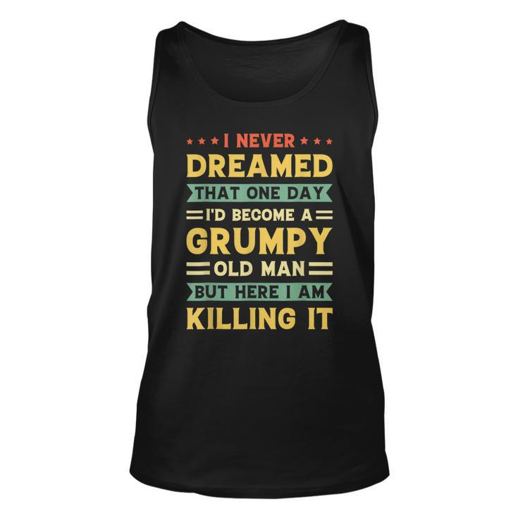 Never Dreamed That Id Become A Grumpy Old Man Vintage Tank Top
