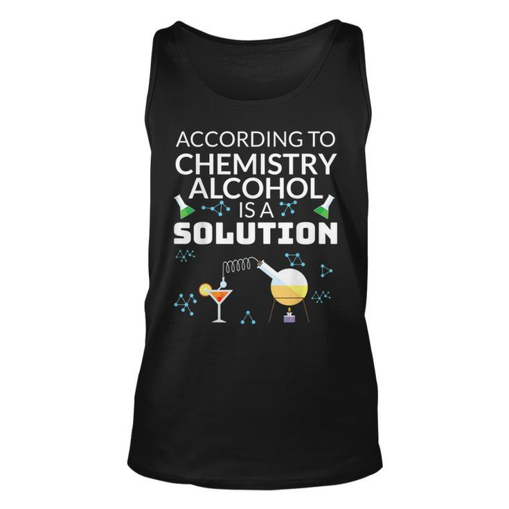 Drinking For Student In Chemistry Alcohol Is A Solution Tank Top