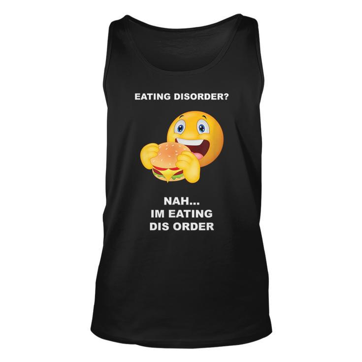Eating Disorder Nah I'm Eating Dis Order Tank Top