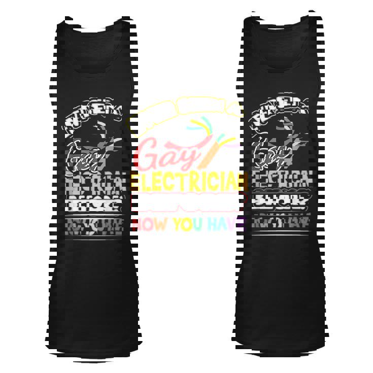 Ever Seen A Gay Electrician Before Now You Have Pride Unisex Tank Top