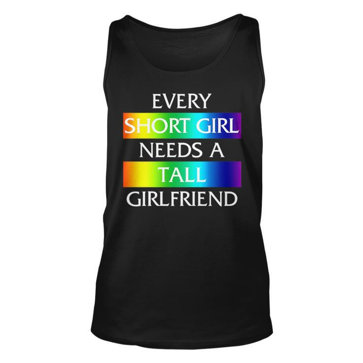 Every Short Girl Needs A Tall Girlfriend Lgbt-Q Gay Pride   Unisex Tank Top
