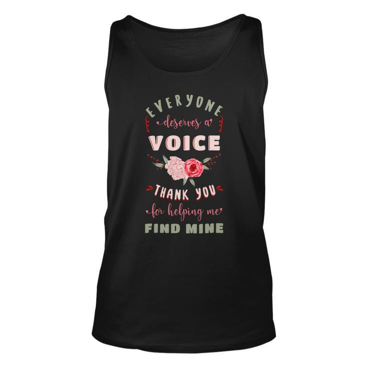 Everyone Deserves A Voice Thank You For Helping Me Find Mine Unisex Tank Top