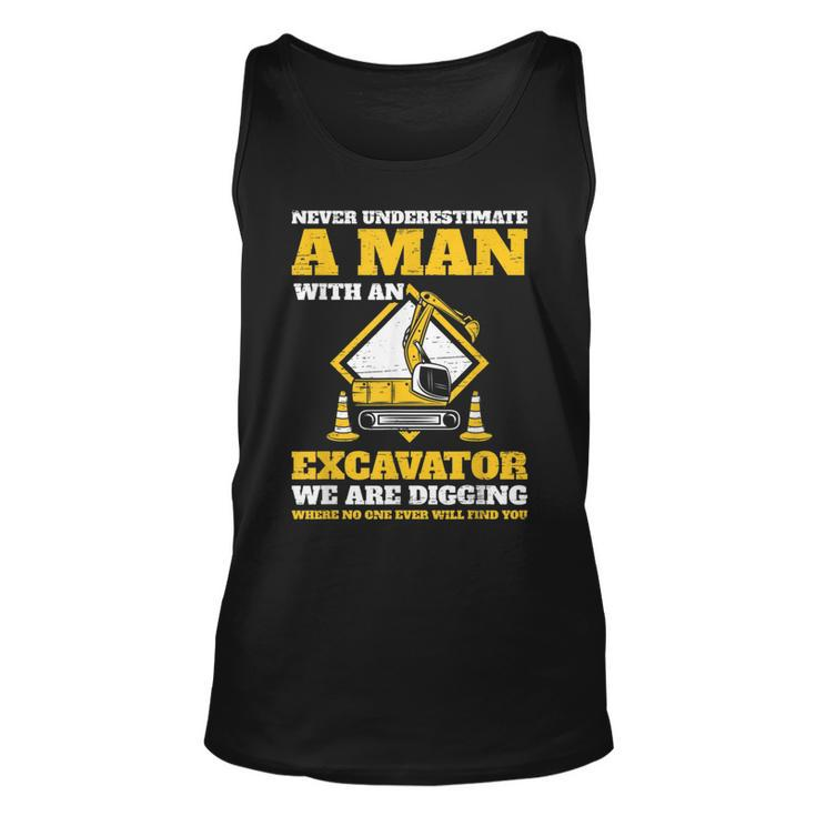 Excavator Drivers Never Underestimate An Old Man Excavator Gift For Mens Unisex Tank Top