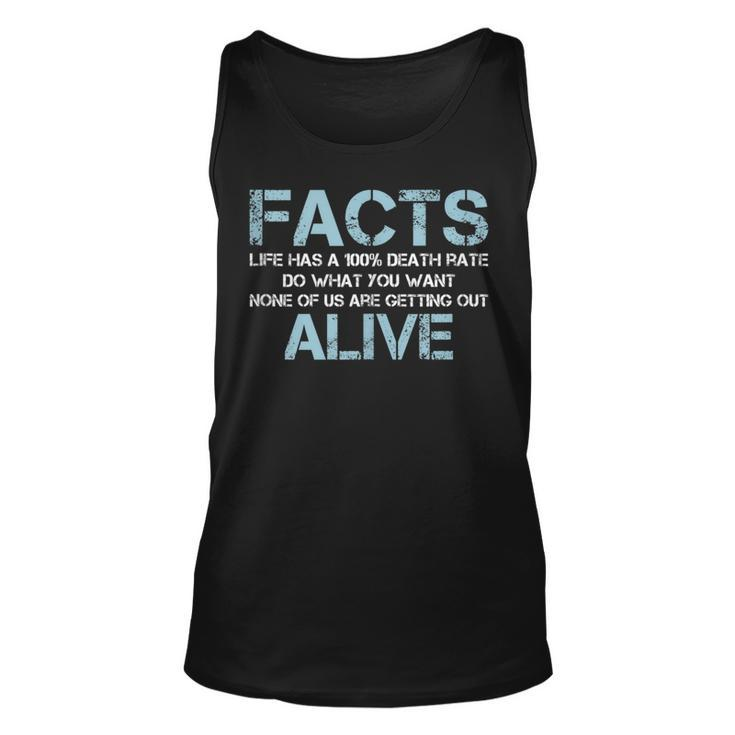 Facts Life Has A 100 Death Rate | Funny Quotes Saying  Unisex Tank Top