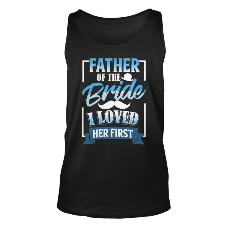 Father Day Father Of Bride I Loved Her First  Gift For Mens Unisex Tank Top