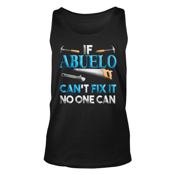 Fathers Day  If Abuelo Cant Fix It No One Can Unisex Tank Top