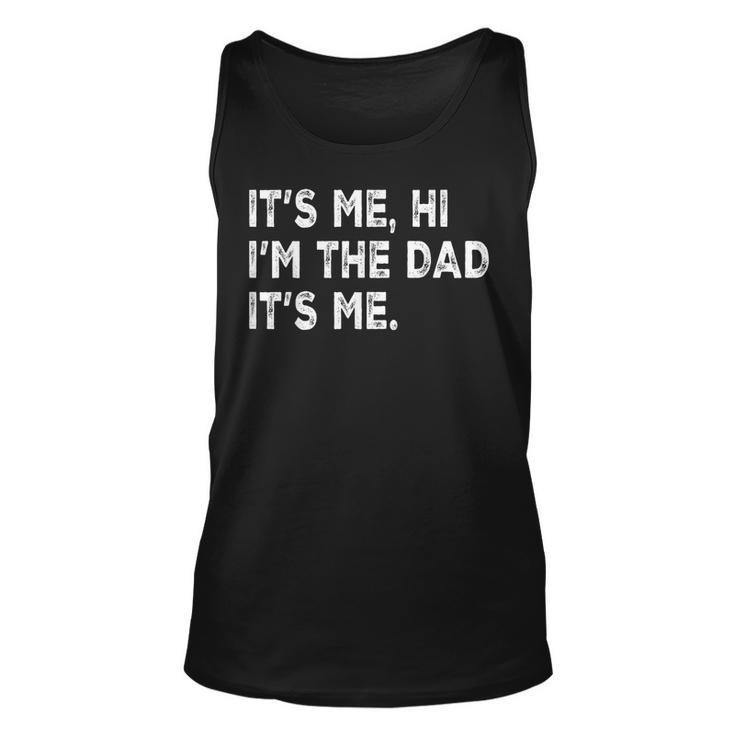 Fathers Day Its Me Hi I'm The Dad Its Me Tank Top