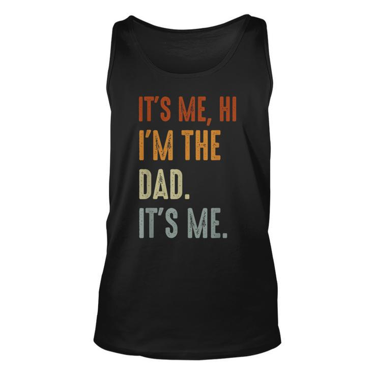 Fathers Day Its Me Hi Im The Dad Its Me  Unisex Tank Top