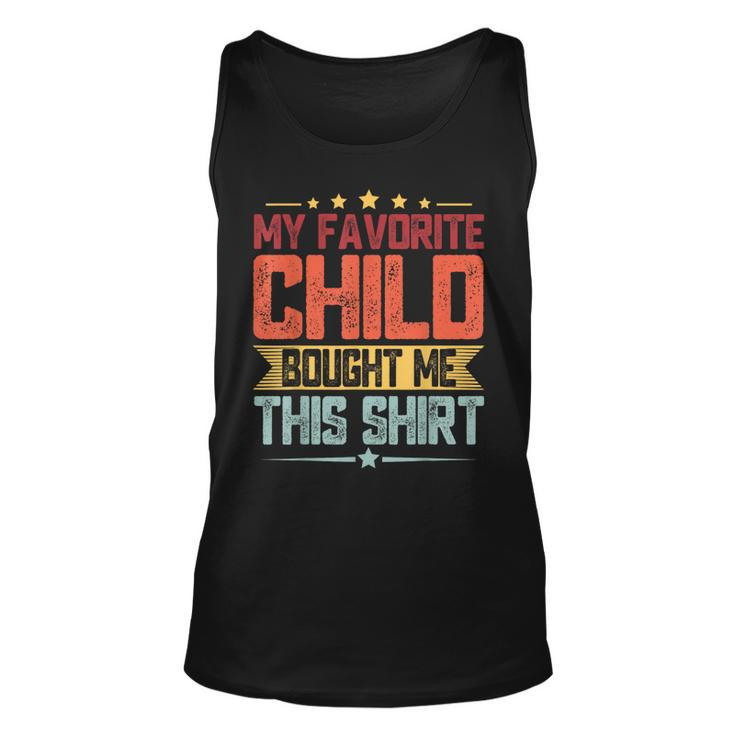 Fathers Day My Favorite Child Bought Me This  Unisex Tank Top