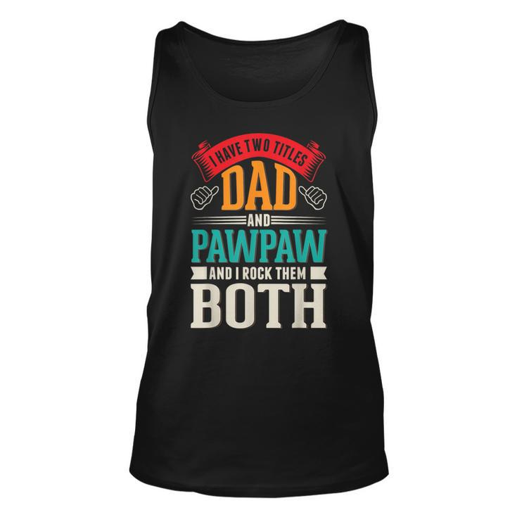 Fathers Day Two Titles Dad And Paw Paw Father Grandpa  Unisex Tank Top
