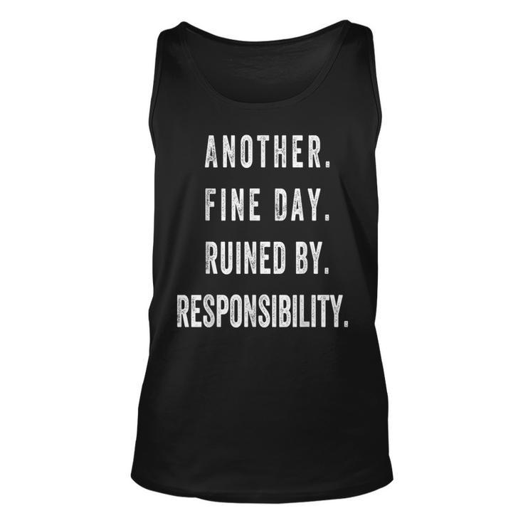 Another Fine Day Ruined By Responsibility Tank Top