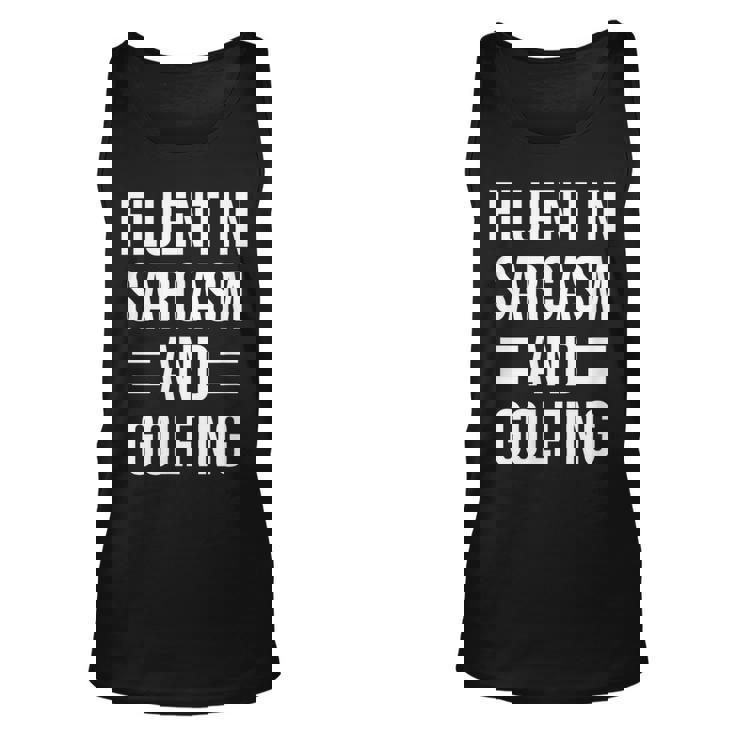 Fluent In Sarcasm And Golfing Funny Golfer Unisex Tank Top