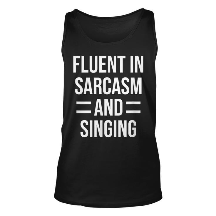 Fluent In Sarcasm And Singing Funny Singer  Unisex Tank Top