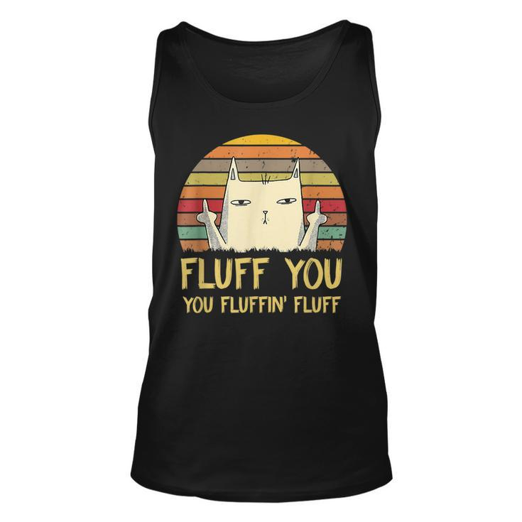 Fluff You You Fluffin Fluff Funny Meow Cat Kitten Unisex Tank Top