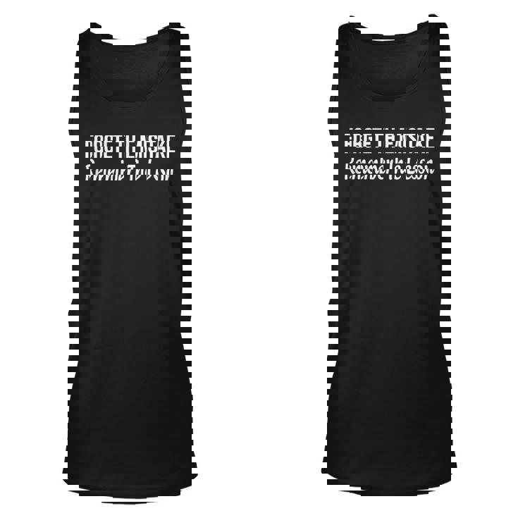 Forget The Mistake - Remember The Lesson -  Unisex Tank Top