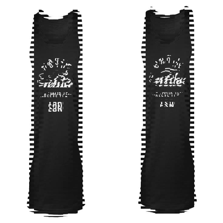 Forget The Mistakes Remember The Lesson  Unisex Tank Top