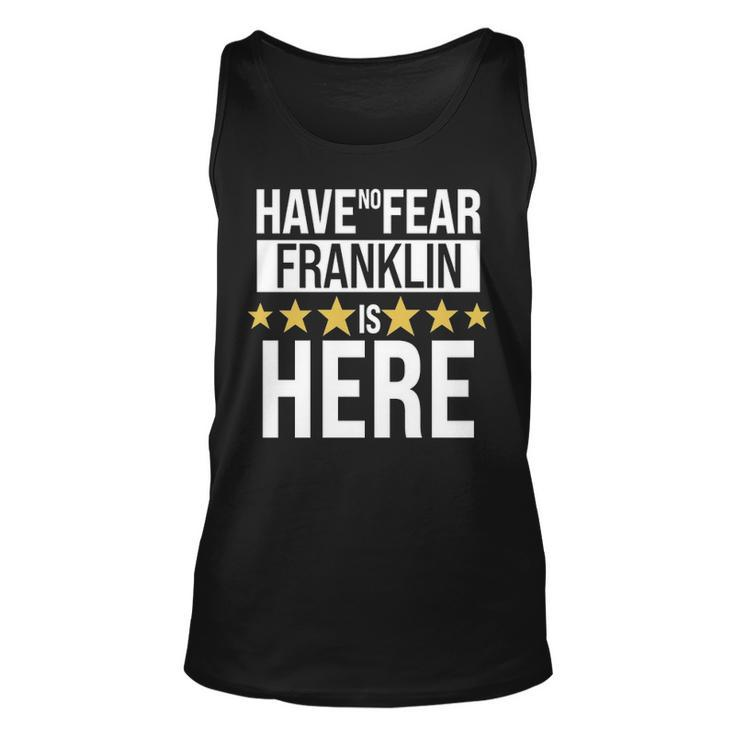 Franklin Name Gift Have No Fear Franklin Is Here Unisex Tank Top