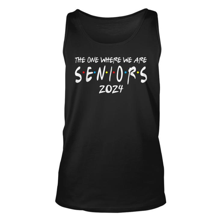 Friends Class Of 2024 The One Where We Are Seniors 2024 Tank Top
