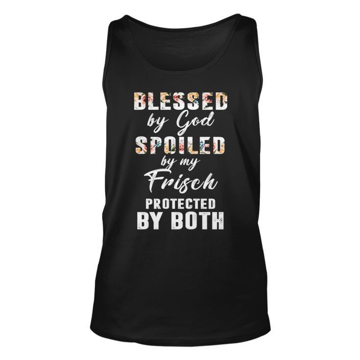 Frisch Name Gift Blessed By God Spoiled By My Frisch V2 Unisex Tank Top