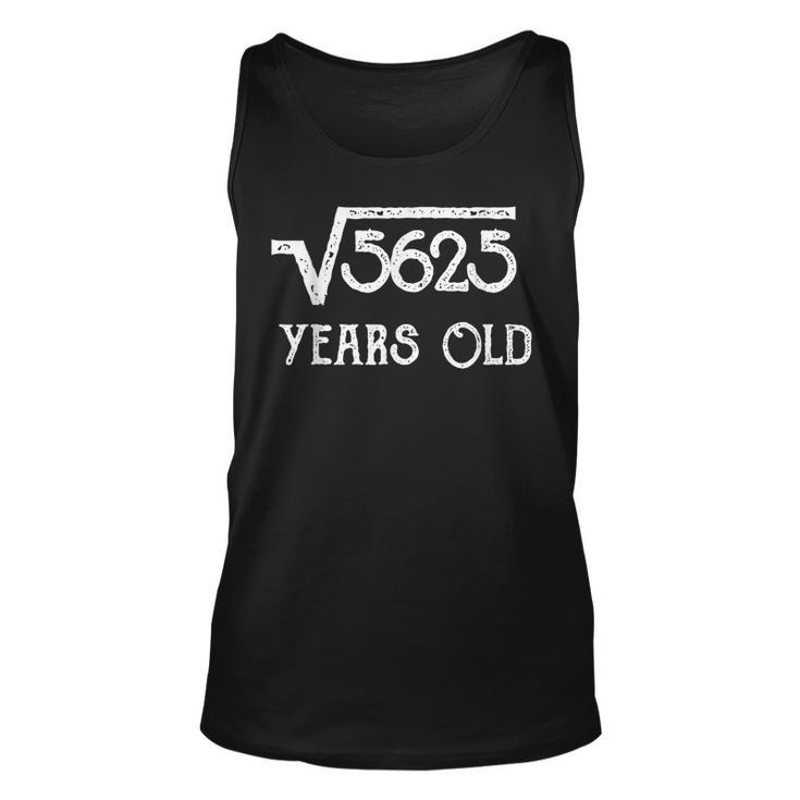 Funny 75Th Birthday  Square Root Of 5625 For 75 Yrs Old Unisex Tank Top