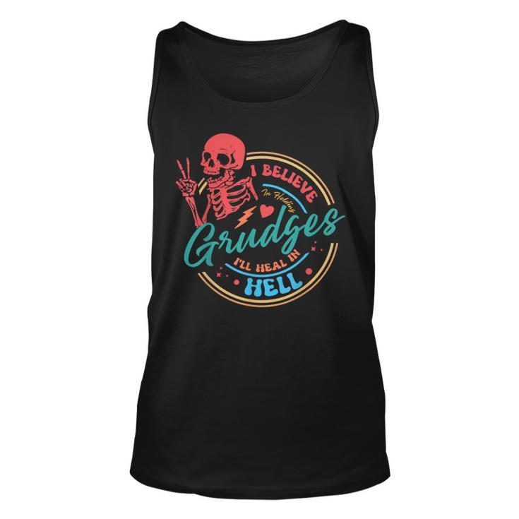 I Believe In Holding Grudges I'll Heal In Hell Tank Top