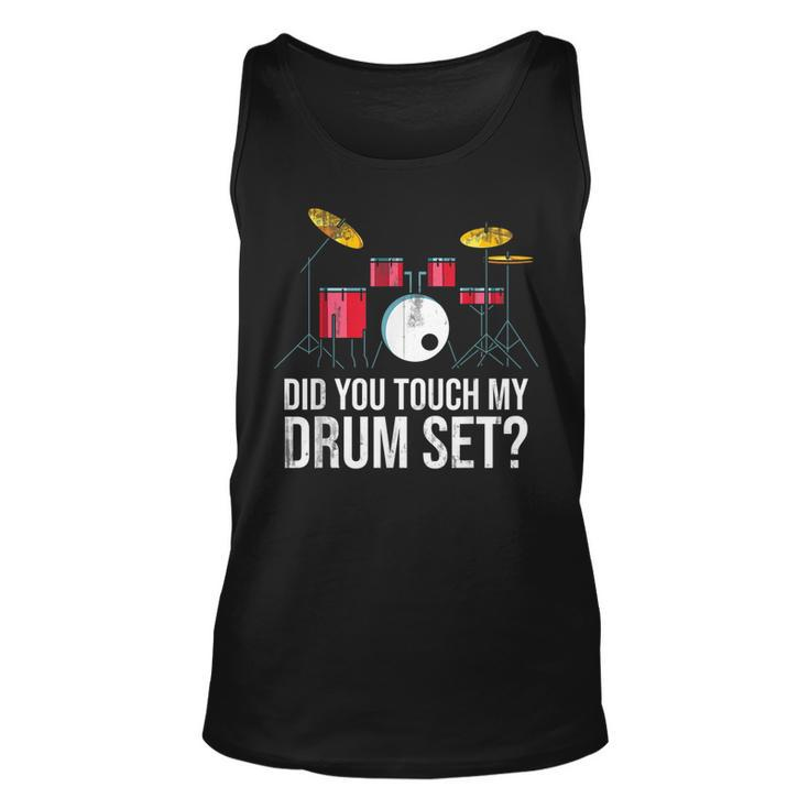 Funny Drummer Gift Did You Touch My Drum Set Drums  Unisex Tank Top