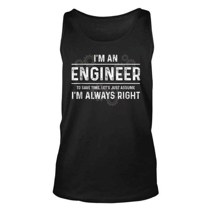 Funny Engineer - Just Assume Im Always Right  Unisex Tank Top