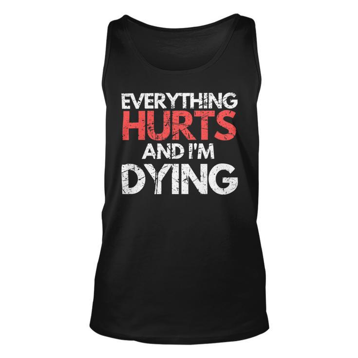 Funny Everything Hurts Im Dying Fitness Workout Gym Women Unisex Tank Top