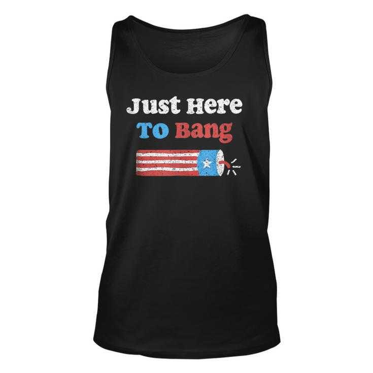 Funny Fourth Of July 4Th Of July Im Just Here To Bang Gift Unisex Tank Top