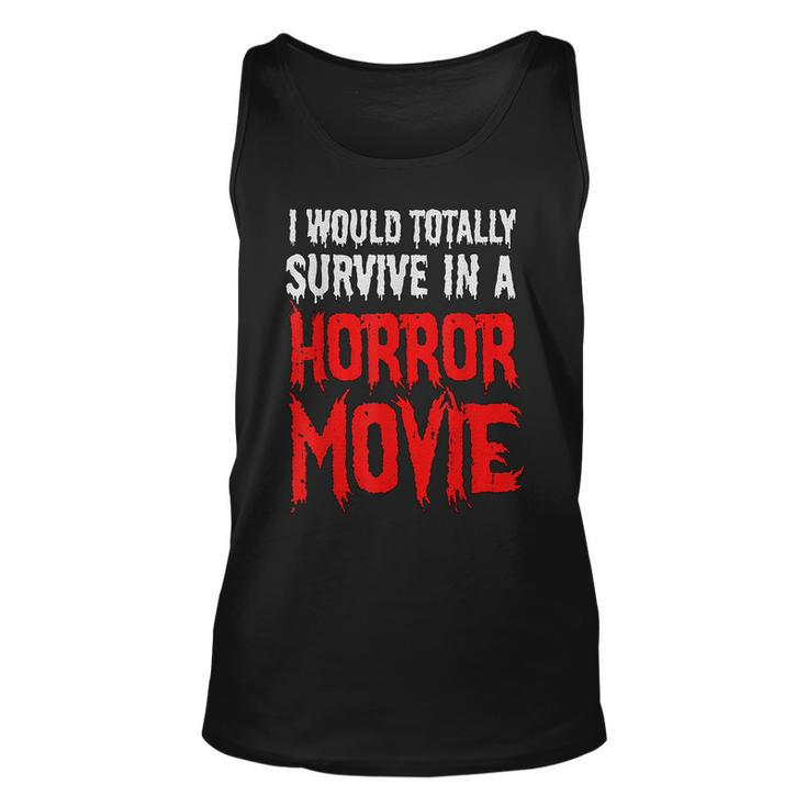 I Would Totally Survive In A Horror Movie Horror Tank Top