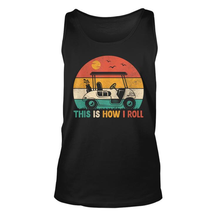 Funny Golf  This Is How I Roll Golf Cart Golfer Men  Unisex Tank Top