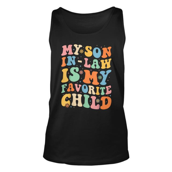 Funny Groovy My Son In Law Is My Favorite Child Son In Law Unisex Tank Top
