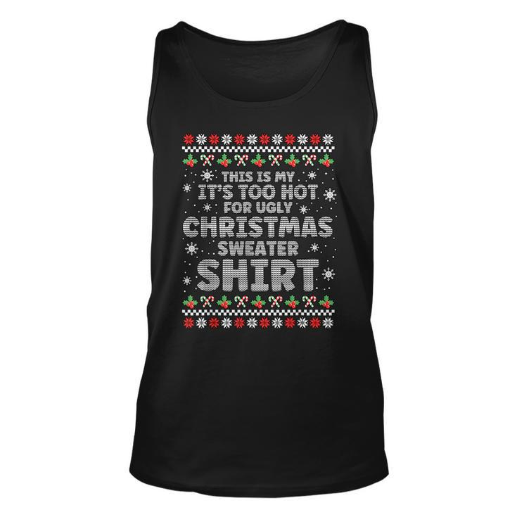 It's Too Hot For Ugly Christmas Sweater Xmas Tank Top