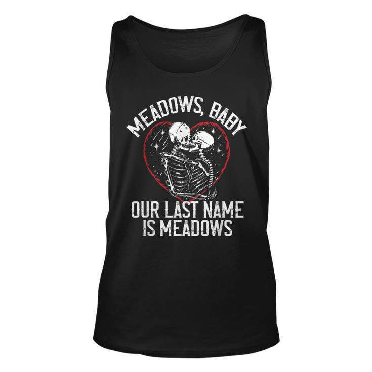 Funny Meadows Baby Our Last Name Is Meadows Skeletons Love  Unisex Tank Top