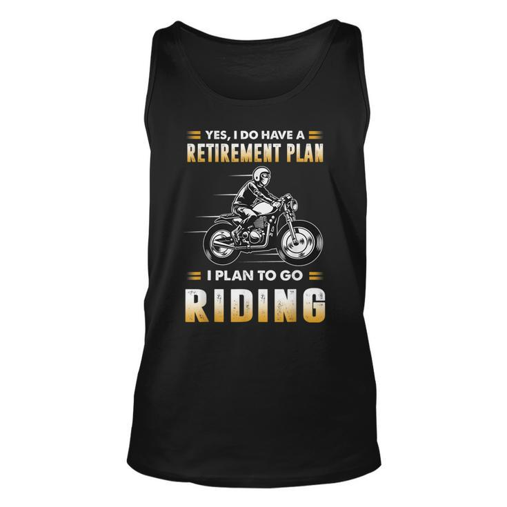 Funny Motorcycle Have A Retirement Plan To Go Riding Unisex Tank Top