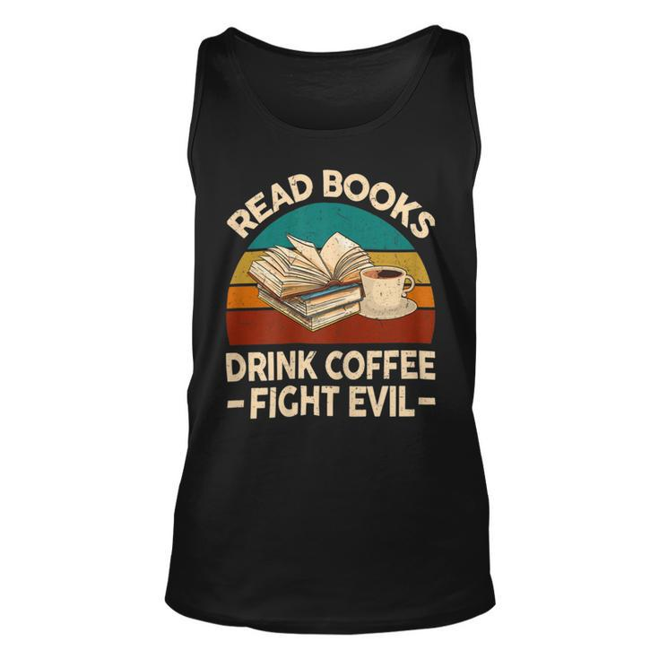 Funny Reading Tshirt Read Books Drink Coffee Fight Evil Unisex Tank Top